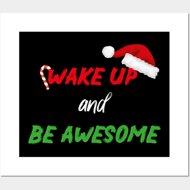 Wake up and be awesome With Santa's Hat design illustration Wall Art by MerchSpot